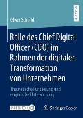 Rolle Des Chief Digital Officer (Cdo) Im Rahmen Der Digitalen Transformation Von Unternehmen: Theoretische Fundierung Und Empirische Untersuchung