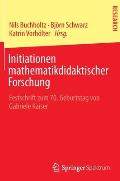 Initiationen Mathematikdidaktischer Forschung: Festschrift Zum 70. Geburtstag Von Gabriele Kaiser