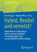 Hybrid, Flexibel Und Vernetzt?: M?glichkeiten, Bedingungen Und Grenzen Von Digitalen Lernumgebungen in Der Wissenschaftlichen Weiterbildung