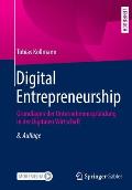 Digital Entrepreneurship: Grundlagen Der Unternehmensgr?ndung in Der Digitalen Wirtschaft