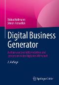 Digital Business Generator: Aufbau Von Gesch?ftsmodellen Und -Prozessen in Der Digitalen Wirtschaft