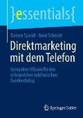 Direktmarketing Mit Dem Telefon: Kompaktes Wissen F?r Den Erfolgreichen Telefonischen Kundendialog