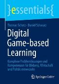 Digital Game-Based Learning: Komplexe Probleml?sungen Und Kompetenzen F?r Bildung, Wirtschaft Und Politik Entwickeln