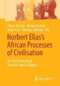 Norbert Elias's African Processes of Civilisation: On the Formation of Survival Units in Ghana