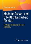Moderne Presse- Und ?ffentlichkeitsarbeit F?r Kmu: Strategie, Umsetzung, Tools Und Evaluation