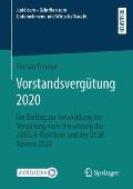 Vorstandsverg?tung 2020: Ein Beitrag Zur Entwicklung Der Verg?tung Nach Umsetzung Der Arug II-Richtlinie Und Der Dcgk Reform 2020