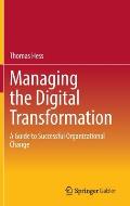 Managing the Digital Transformation: A Guide to Successful Organizational Change