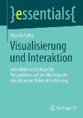 Visualisierung Und Interaktion: Interaktionssoziologische Perspektiven Auf Die Methode Der Visualisierten Diskussionsf?hrung