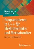 Programmieren in C++ F?r Elektrotechniker Und Mechatroniker: Das Lern- Und ?bungsbuch