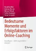 Bedeutsame Momente Und Erfolgsfaktoren Im Online-Coaching: Grundlagen - Erfahrungsberichte - Analysen