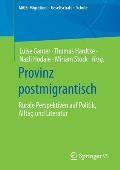 Provinz Postmigrantisch: Rurale Perspektiven Auf Politik, Alltag Und Literatur