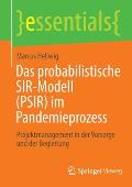 Das Probabilistische Sir-Modell (Psir) Im Pandemieprozess: Projektmanagement in Der Vorsorge Und Der Begleitung