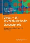Biogas - Ein Taschenbuch F?r Die Erzeugerpraxis: Erzeugerwissen, Aufbereitung Und Vermarktung