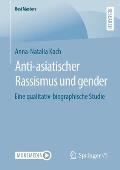 Anti-Asiatischer Rassismus Und Gender: Eine Qualitativ-Biographische Studie