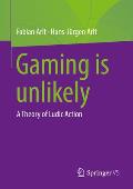 Gaming Is Unlikely: A Theory of Ludic Action