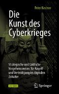 Die Kunst Des Cyberkrieges: Strategische Und Taktische Vorgehensweisen F?r Angriff Und Verteidigung Im Digitalen Zeitalter