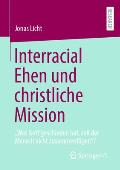 Interracial Ehen Und Christliche Mission: Was Gott Geschieden Hat, Soll Der Mensch Nicht Zusammenf?gen?