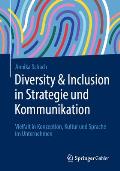 Diversity & Inclusion in Strategie Und Kommunikation: Vielfalt in Konzeption, Kultur Und Sprache Im Unternehmen