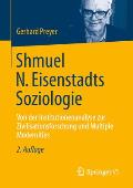 Shmuel N. Eisenstadts Soziologie: Von Der Institutionenanalyse Zur Zivilisationsforschung Und Multiple Modernities