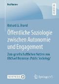 ?ffentliche Soziologie Zwischen Autonomie Und Engagement: Zum Gesellschaftlichen Nutzen Von Michael Burawoys 'Public Sociology'