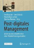 Post-Digitales Management: Arbeit an Den Schnittstellen Einer Produktionsorganisation
