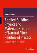 Applied Building Physics and Materials Science of Natural Fiber Reinforced Plastics: A Guide for Study and Practice