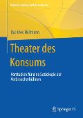 Theater Des Konsums: Vorstudien F?r Eine Soziologie Der Verbraucherb?hnen