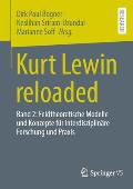 Kurt Lewin Reloaded: Band 2: Feldtheoretische Modelle Und Konzepte F?r Interdisziplin?re Forschung Und PRAXIS