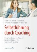 Selbstf?hrung Durch Coaching: Ein Psychologisches Konzept Zur Unterst?tzung Von Coaching-Prozessen