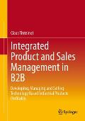 Integrated Product and Sales Management in B2B: Developing, Managing and Selling Technology Based Industrial Products Profitably