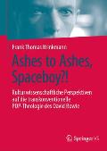 Ashes to Ashes, Spaceboy?!: Kulturwissenschaftliche Perspektiven Auf Die Transkonventionelle Pop-Theologie Des David Bowie