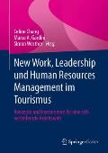 New Work, Leadership Und Human Resources Management Im Tourismus: Konzepte Und Instrumente F?r Eine Sich Ver?ndernde Arbeitswelt