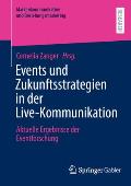 Events Und Zukunftsstrategien in Der Live-Kommunikation: Aktuelle Ergebnisse Der Eventforschung