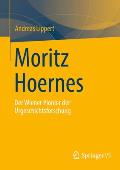 Moritz Hoernes: Pionier Der Urgeschichtsforschung