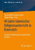 40 Jahre Islamischer Religionsunterricht in ?sterreich: Islamische Bildung Im Europ?ischen Kontext
