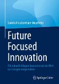 Future Focused Innovation: Mit Zukunftsf?higen Innovationen Die Welt Von Morgen Mitgestalten