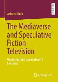 The Mediaverse and Speculative Fiction Television: Understanding Speculative TV Fandoms