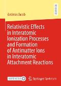 Relativistic Effects in Interatomic Ionization Processes and Formation of Antimatter Ions in Interatomic Attachment Reactions