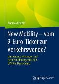New Mobility - Vom 9-Euro-Ticket Zur Verkehrswende?: Umsetzung, Wirkungen Und Herausforderungen F?r Den ?pnv in Deutschland