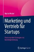 Marketing Und Vertrieb F?r Startups: Praxiserprobte Strategien Zur Kundengewinnung