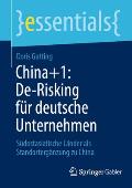 China+1: De-Risking F?r Deutsche Unternehmen: S?dostasiatische L?nder ALS Standorterg?nzung Zu China