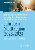 Jahrbuch Stadtregion 2023/2024: Stadt, Raum Und Gesundheit