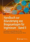 Handbuch Zur Bilanzierung Von Biogasanlagen F?r Ingenieure - Band II: Grundlagen Und Methoden F?r Die Bewertung Und Bilanzierung in Der PRAXIS