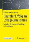 Digitaler Erfolg Im Lokaljournalismus: Leitfaden F?r PRAXIS Und Ausbildung in Redaktionen
