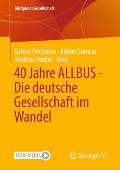 40 Jahre Allbus - Die Deutsche Gesellschaft Im Wandel
