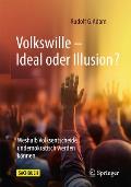Volkswille - Ideal Oder Illusion?: Weshalb Volksentscheide Undemokratisch Werden K?nnen
