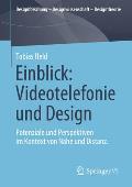 Einblick: Videotelefonie Und Design: Potenziale Und Perspektiven Im Kontext Von N?he Und Distanz.
