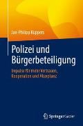 Polizei Und B?rgerbeteiligung: Impulse F?r Mehr Vertrauen, Kooperation Und Akzeptanz