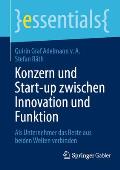 Konzern Und Start-Up Zwischen Innovation Und Funktion: ALS Unternehmer Das Beste Aus Beiden Welten Verbinden