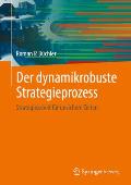 Der Dynamikrobuste Strategieprozess: Strategiearbeit F?r Unsichere Zeiten